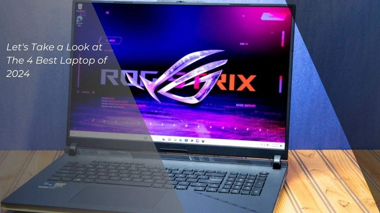 Let's Take a Look at the 4 Best Laptop